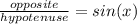 \frac{opposite}{hypotenuse} =sin(x)