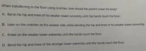 When transferring to the floor using crutches,how should the patient lower his body?