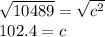 \sqrt{10489} = \sqrt{c^{2} } \\102.4 = c