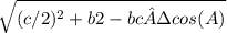 \sqrt{(c/2)^{2}  + b2 - bc·cos(A)}