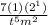 \frac{7(1)(2^1)}{t^5m^2}