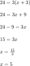 24=3(x+3)\\\\24=3x+9\\\\24-9=3x\\\\15=3x\\\\x=\frac{15}{3} \\\\x=5