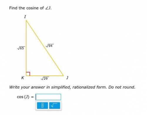 Find the cosine of ∠J.

Write your answer in simplified, rationalized form. Do not round.
cos (J)
