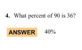 What percent is 36 of 90?
can u show it by doing a cross multiply method?