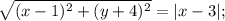 \sqrt{(x-1)^2+(y+4)^2} =|x-3|;