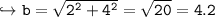 \\ \tt\hookrightarrow b=\sqrt{2^2+4^2}=\sqrt{20}=4.2