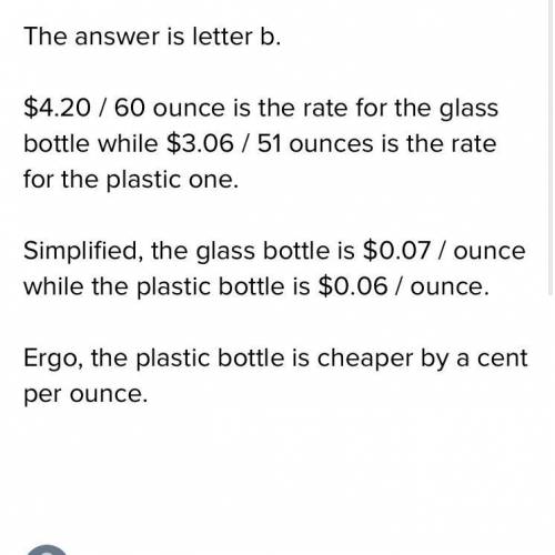 A 60 ounce glass bottle of juice sells for $4. 20 while a 1. 5 liter of the same juice sells in a pl