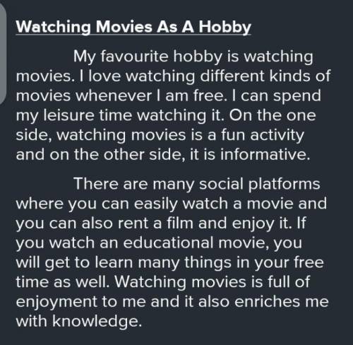 I need a 5 sentence paragraph about my favourite hobby, watching movies.