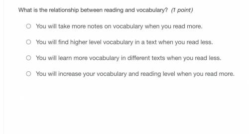 What is the relationship between reading and vocabulary?(1 point)