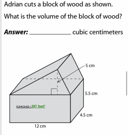 Adrian cuts a block of wood as shown.

What is the volume of the block of wood?
 ________ c