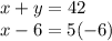 x+y=42\\x-6=5(-6)