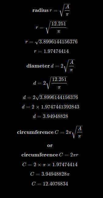 A circle has an area of 12.251 x pi cm^2 
Calculate:
a its diameter 
b its circumference