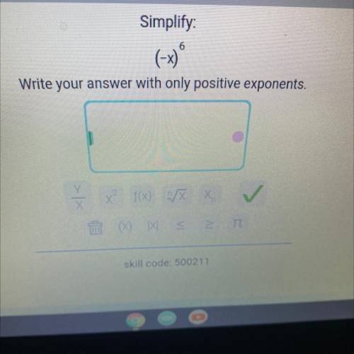Simplify 
(-x)^6
Write your answer with only positive exponents