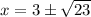 x=3\pm\sqrt{23}