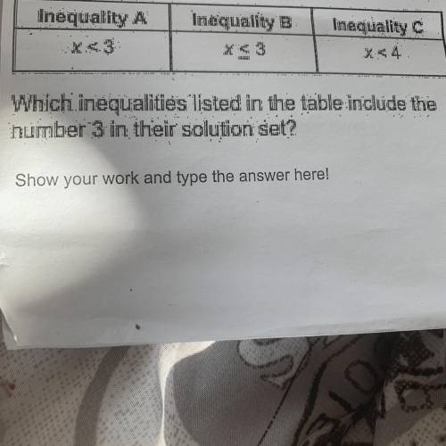 Which Inequalities listed in the table include the number 3 in their solution set?

A
Or
C
Or 
A a