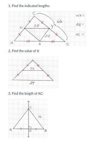 1. Find the indicated lengths:

2. Find the value of X:
3. Find the length of AC: