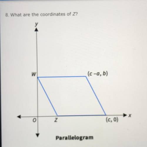 8. What are the coordinates of Z?
w
(c-a,b)
Z
X
(c, 0)
Parallelogram