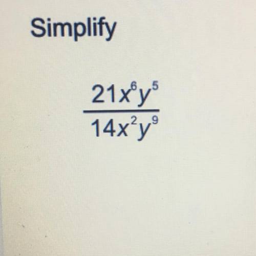 Simplify
21x^6y^4/14x^2y9