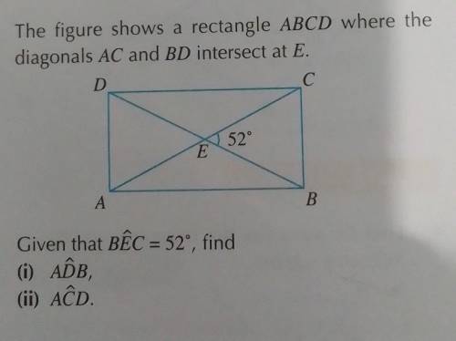 The figure shows a rectangle ABCD where the diagonals AC and BD intersect at E.

Given that BEC =