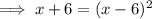 \implies x+6=(x-6)^2
