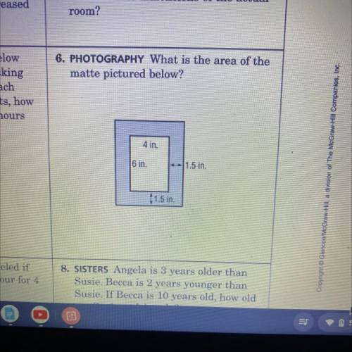 3. PHOTOGRAPHY What is the area of the

matte pictured below?
4 in.
6 in.
1.5 in.
11.5 in.