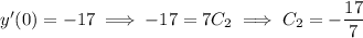 y'(0) = -17 \implies -17 = 7C_2 \implies C_2 = -\dfrac{17}7