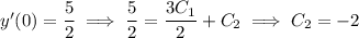 y'(0) = \dfrac52 \implies \dfrac52 = \dfrac{3C_1}2 + C_2 \implies C_2 = -2