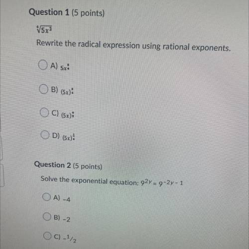 Question 1 (5 points)

V5x3
Rewrite the radical expression using rational exponents.
A) 5x:
B) (5x