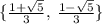 \{\frac{1+\sqrt{5}}{3},\:\frac{1-\sqrt{5}}{3}\}