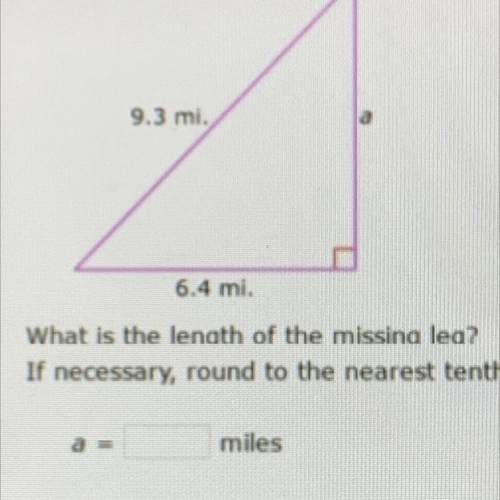 9.3 mi.
6.4 mi.
What is the length of the missina leg?