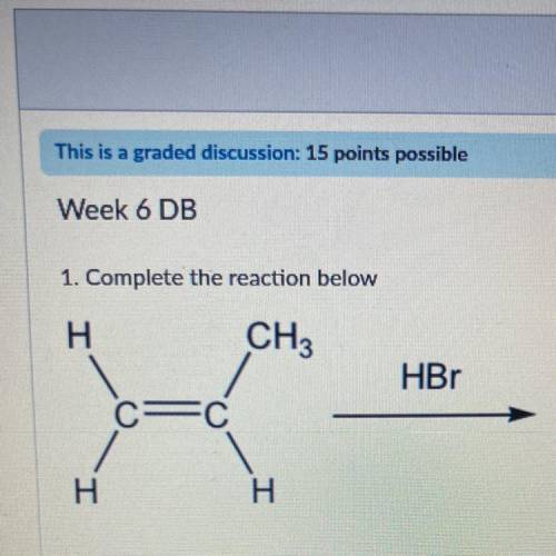 1. Complete the reaction below
I
CH3
HBr
С—С
H
H