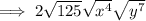 \implies 2\sqrt{125}\sqrt{x^4}\sqrt{y^7}
