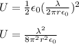 U = \frac{1}{2}\epsilon_0 (\frac{\lambda}{2\pi r \epsilon_0})^2\\\\U = \frac{\lambda^2}{8\pi^2r^2\epsilon_0}