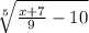 \sqrt[5]{\frac{x+7}{9} -10}