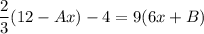 \dfrac23(12-Ax)-4 = 9(6 x + B)