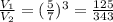 \frac{V_{1} }{V_{2} }= (\frac{5}{7})^{3}=\frac{125}{343}