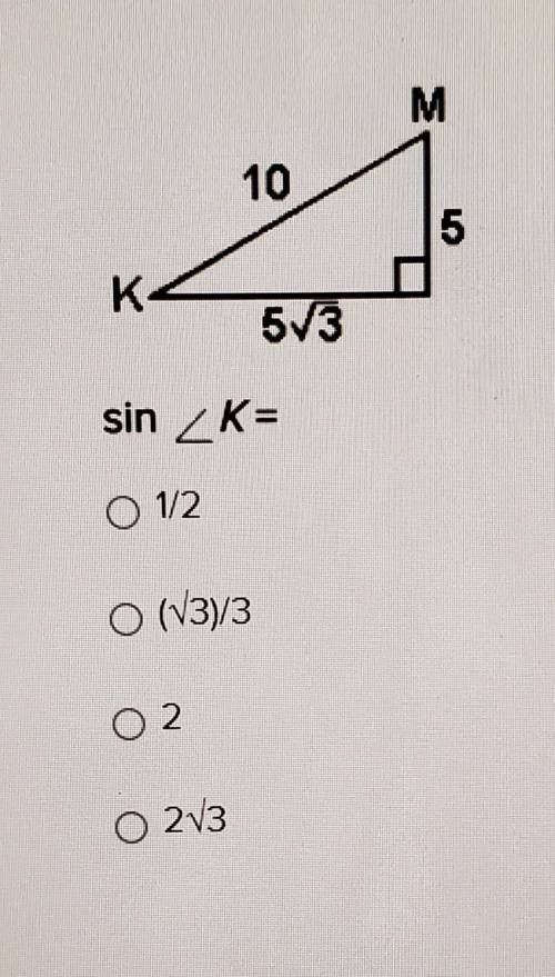 PLEASE HELP!!Sin <k=A. 1/2B. (sqrt3)/3C. 2D. 2sqrt3