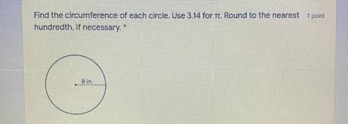 Find the circumference of each circle. Use 3.14 for it. Round to the nearest 1 point

hundredth, i