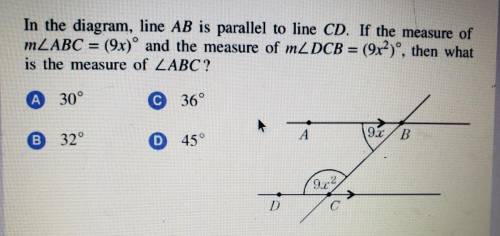 in the diagram line AB is parallel to line CD. If the measure of m angle ABC =(9x) degrees and the