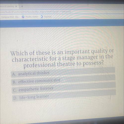 Which of these is an important quality or

characteristic for a stage manager in the
professional