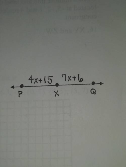 Use the figure for 10 - 12. X is the midpoint of PQ.10: Find PX 11. Find XQ 12. Find PQ