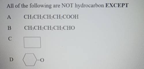 All of the following are NOT hydrocarbon EXCEPT A)B)C)D)