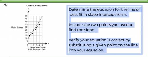 Determine the equation for the line of

best fit in slope intercept form.
Include the two points y