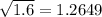 \sqrt{1.6} = 1.2649