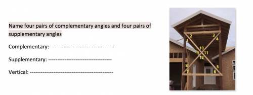 Name four pairs of complementary angles and four pairs of supplementary angles