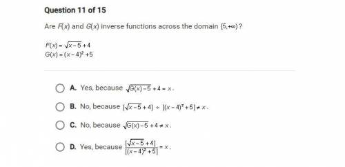 Are F(x) and G(x) inverse functions across the domain {5+∞)?

F(x) = (sqrt(x-5))+4
G(x) = (x-4)²+5