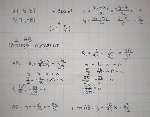 find the midpoint of AB. A(-9,3), B(7,-8). write an equation perpendicular to AB passes through the
