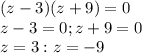(z-3)(z+9)=0\\z-3=0 ; z+9=0\\z=3 : z=-9