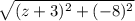 \sqrt{(z+3)^2+(-8)^2}
