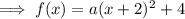 \implies f(x)=a(x+2)^2+4